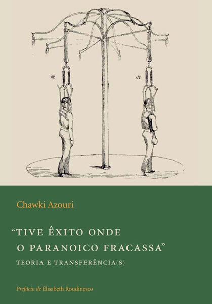 Tive Exito Onde O Paranoico Fracassa Teoria E Transferencia S Chawki Azouri Corpo Freudiano